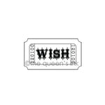 Her Majesty - Wish Ticket -  QI1001F - Rubber Art Stamp